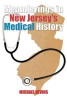 Meanderings in New Jersey's Medical History 1462054676 Book Cover