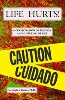 LIFE HURTS!: An Exploration of the Pain and Suffering in Life B084WKLTXR Book Cover
