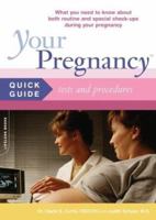 Your Pregnancy Quick Guide to Tests and Procedures: What you Need to Know about Routine and Special Tests and Procedures during Your Pregnancy (Your Pregnancy Quick Guides) 0738209538 Book Cover