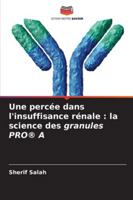 Une percée dans l'insuffisance rénale: la science des granules PRO(R) A (French Edition) 6208904889 Book Cover