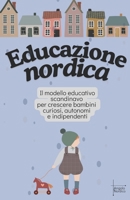 Educazione nordica: Il modello educativo scandinavo per crescere bambini curiosi, autonomi e indipendenti (Italian Edition) B0DFW21FL3 Book Cover