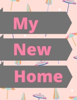 My New Home: A Comprehensive Workbook To Help You Achieve The Most Successful, Least Stressful Moving Experience. B08JKXNN17 Book Cover
