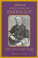 Admiral David Glasgow Farragut: The Civil War Years 1557503842 Book Cover