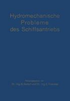 Hydromechanische Probleme des Schiffsantriebs: Veröffentlichung der Vorträge und Erörterungen der Konferenz über Hydromechanische Probleme des Schiffsantriebs am 18. und 19. Mai 1932 in Hamburg 3642472060 Book Cover