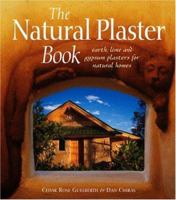 The Natural Plaster Book: Earth, Lime and Gypsum Plasters for Natural Homes (Natural Building Series) 0865714495 Book Cover