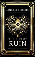 The Gift of Ruin: Paranormal Romance in a Present Day Dystopia (The Gift of Hearts Series) B0DV4KRZMJ Book Cover