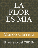 LA FLOR ES MIA: El regreso del ORDEN null Book Cover