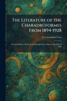 The Literature of the CharadrÃ1/4formes From 1894-1928: Second Edition, Revised and Brought Up to Date to the End of 1928 102581200X Book Cover