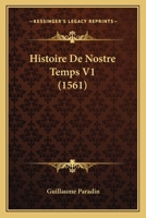 Histoire De Nostre Temps V1 (1561) 1120966485 Book Cover