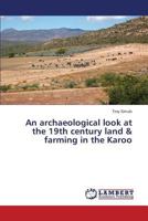 An archaeological look at the 19th century land & farming in the Karoo 365953059X Book Cover