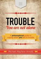Trouble - You Are Not Alone 0957016255 Book Cover