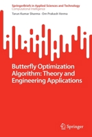 Butterfly Optimization Algorithm: Theory and Engineering Applications 9811937664 Book Cover