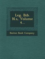 Leg. Bib. N.S, Volume 4... 1249537118 Book Cover