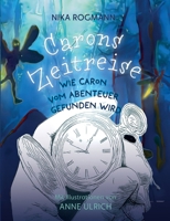 Carons Zeitreise: Wie Caron vom Abenteuer gefunden wird (German Edition) 3758380499 Book Cover