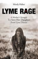 Lyme Rage: A Mother's Struggle to Save Her Daughter from Lyme Disease 1936940914 Book Cover