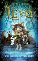 Levo - Das geheimnisvolle Licht: Eine faszinierende Lesereise für umweltbewusste Jungen und Mädchen ab 8 Jahren. Spannend, naturverbunden und voller Magie. (German Edition) 3758315077 Book Cover