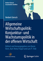 Allgemeine Wirtschaftspolitik: Konjunktur- und Wachstumspolitik in der offenen Wirtschaft: Editiert und herausgegeben von Karen Horn, Karl-Heinz Paqué ... Gesammelte Schriften) 3658380683 Book Cover