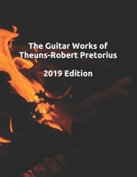 The Guitar Works of Theuns-Robert Pretorius, 2019 Edition 1708560114 Book Cover