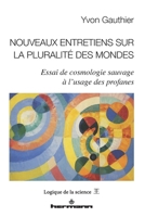 Nouveaux entretiens sur la pluralité des mondes: Essai de cosmologie sauvage à l'usage des profanes (HR.PUL.LOGIQ.SC) (French Edition) 2705696008 Book Cover