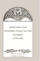 Death Notices from Washington County Ny Newspapers 1799-1880. 0788403370 Book Cover