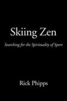 Skiing Zen: Searching for the Spirituality of Sport 1587364506 Book Cover