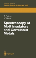 Spectroscopy of Mott Insulators and Correlated Metals: Proceedings of the 17th Taniguchi Symposium, Kashikojima, Japan, October 24 - 28, 1994 (Springer Series in Solid-State Sciences) 3540589716 Book Cover