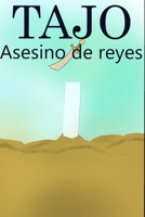 Tajo, asesino de reyes (Spanish Edition) B0GVF8FQ6K Book Cover