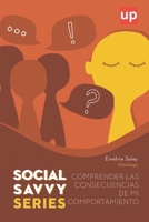 Comprender las consecuencias de mi comportamiento - Social Savvy Series (Spanish Edition) B0F7QD375H Book Cover
