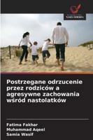 Postrzegane odrzucenie przez rodziców a agresywne zachowania wśród nastolatków 6209368573 Book Cover