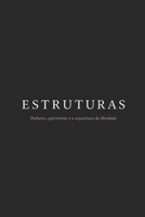 Estruturas: Dinheiro, patrimônio e a arquitetura da liberdade (Portuguese Edition) B0HH3VCBPC Book Cover