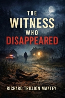 The Witness Who Disappeared B0GY4D75SM Book Cover
