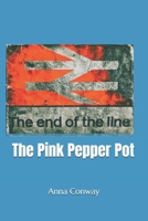 The Pink Pepper Pot: The End of the Line B0H6NWSFMR Book Cover