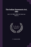The Indian Easements Act, 1882: (Act V of 1882.) 101647685X Book Cover