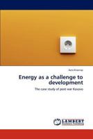 Energy as a challenge to development: The case study of post war Kosovo 3848438585 Book Cover