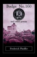Badge No. 160 and Other Poems 1410793516 Book Cover