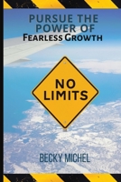 No Limits: Pursue the Power of Fearless Growth 1684896169 Book Cover