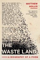 The Waste Land: A Biography of a Poem 1324065982 Book Cover