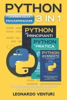 La Bibbia della Programmazione Python 3 in 1: da Principianti ad Avanzati un Percorso Completo con Esercizi Pratici (PERCORSO COMPLETO ALLA PROGRAMMAZIONE) (Italian Edition) B0DTPP58Z2 Book Cover