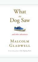 What the Dog Saw and Other Adventures 0316084654 Book Cover