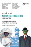 40 años del Movimiento Pedagógico (1982-2022): Los nuevos desafíos de la educación en Colombia hoy (Spanish Edition) 9582014474 Book Cover