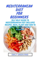 MEDITERRANEAN DIET FOR BEGINNERS: self help guide to mediterranean diet includes recipes, meal plan and how to use it to cure various ailments 1712319043 Book Cover