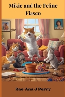 Mikie and the Feline Fiasco B0GTDBJZ85 Book Cover