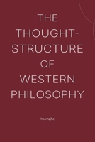 The Thought-Structure of Western Philosophy B0GVL11T8F Book Cover