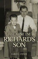 Because I'm Richard's Son B0CH959LJ4 Book Cover