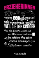 Erzieherinnen welche 1990 geboren sind sind wundervolle Personen weil sie den Kindern die Schuhe schnüren Süßigkeiten verteilen: A5 Notizbuch für alle ... Muttertag | Ostern | Namens (German Edition) 1699773092 Book Cover