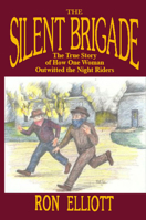 The Silent Brigade: The True Story of How One Woman Outwitted the Night Riders 1681622270 Book Cover