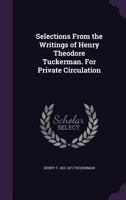 Selections from the Writings of Henry Theodore Tuckerman 0548461392 Book Cover