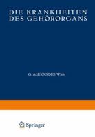 Die Krankheiten Des Gehörorgans: Erster Teil: Anatomie. Entwicklungsgeschichte Physiologie. Pathologie. Untersuchungsmethoden. Therapie 3540010327 Book Cover