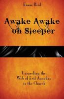 Awake Awake Oh Sleeper: Unraveling the Web of Evil Agendas in the Church 1988001439 Book Cover