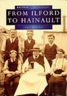From Ilford to Hainault: Featuring Barkingside, Fairloop, Woodford Green, Woodford Bridge, Hainault Forest, Chigwell (Britain in old photographs) 0750910089 Book Cover